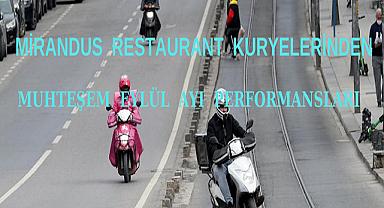 MİRANDUS RESTAURANT KURYELERİNDEN MUHTEŞEM EYLÜL AYI PERFORMANSLARI 